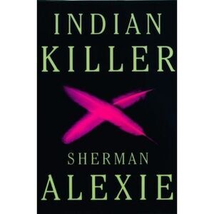 Indian Killer -- Sherman Alexie